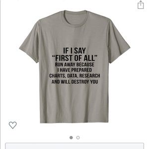 Funny super soft “If I say first of all” shirt